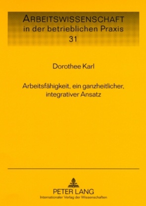 Arbeitsfähigkeit, ein ganzheitlicher, integrativer Ansatz von Karl,  Dorothee