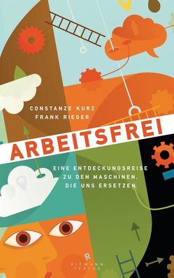 Arbeitsfrei von Kurz,  Constanze, Rieger,  Frank