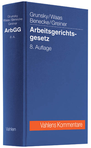 Arbeitsgerichtsgesetz von Benecke,  Martina, Greiner,  Stefan, Grunsky,  Wolfgang, Waas,  Bernd