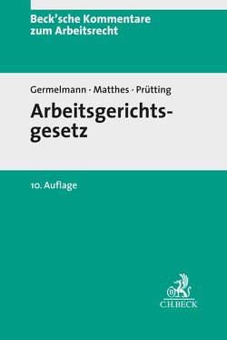 Arbeitsgerichtsgesetz von Dickerhof-Borello,  Elisabeth, Germelmann,  Claas-Hinrich, Günther-Gräff,  Eva, Künzl,  Reinhard, Matthes,  Hans-Christoph, Müller-Glöge,  Rudi, Prütting,  Hanns, Schleusener,  Axel Aino, Schlewing,  Anja, Spinner,  Günter