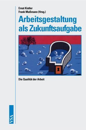 Arbeitsgestaltung als Zukunftsaufgabe von Kistler,  Ernst, Mussmann,  Frank