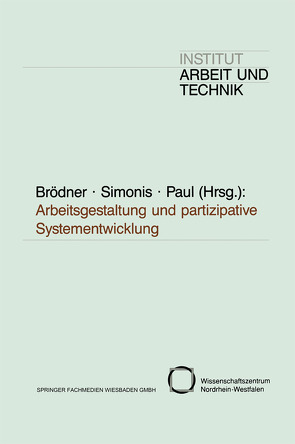 Arbeitsgestaltung und partizipative Systementwicklung von Brödner,  Peter, Paul,  Hansjürgen, Simonis,  Georg