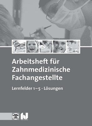 Arbeitsheft mit eingetragenen Lösungen Zahnmedizinische Fachangestellte von Kurbjuhn,  Stefan, Kurz,  Monika, Lier,  Hanne, Schierhorn,  Monika, Soltau,  Eike, Werwitzke,  Sabine