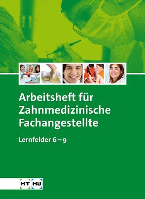 Arbeitsheft Zahnmedizinische Fachangestellte von Kurbjuhn,  Stefan, Kurz,  Monika, Lier,  Hanne, Schierhorn,  Monika, Soltau,  Eike, Werwitzke,  Sabine