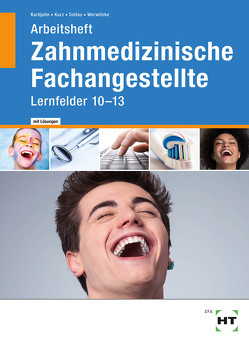 Arbeitsheft mit eingetragenen Lösungen Zahnmedizinische Fachangestellte von Kurbjuhn,  Stefan, Kurz,  Monika, Soltau,  Eike, Werwitzke,  Sabine