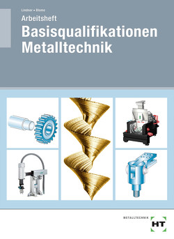 Arbeitsheft Basisqualifikationen Metalltechnik von Blome,  Silke, Lindner,  Volker