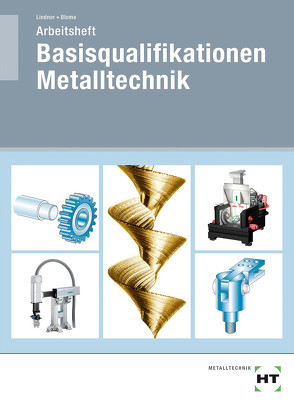 Arbeitsheft Basisqualifikationen Metalltechnik von Blome,  Silke, Lindner,  Volker