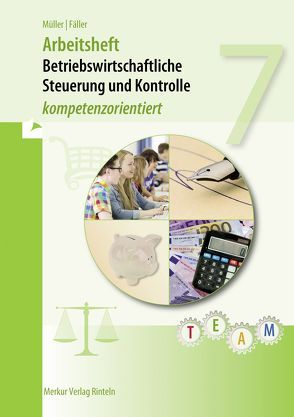 Arbeitsheft Betriebswirtschaftliche Steuerung und Kontrolle von Fäller,  Gertrud, Müller,  Ruben-Pablo