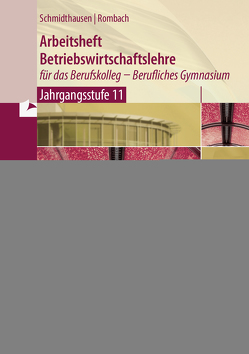 Arbeitsheft Betriebswirtschaftslehre für das Berufskolleg – Berufliches Gymnasium von Rombach,  Marcel, Schmidthausen,  Michael