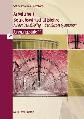 Arbeitsheft Betriebswirtschaftslehre für das Berufskolleg – Berufliches Gymnasium von Rombach,  Marcel, Schmidthausen,  Michael