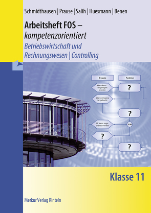 Arbeitsheft FOS – kompetenzorientiert von Benen,  Dieter, Huesmann,  Manfred, Prause,  Petra, Salih,  Ralf, Schmidthausen,  Michael