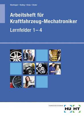 Arbeitsheft Kraftfahrzeug-Mechatroniker von Blumhagen,  Thomas, Buding,  Michael, Kneip,  Friedrich, Lier,  Hanne, Strater,  Helmut