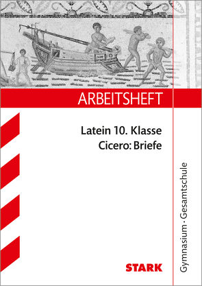 STARK Arbeitsheft Gymnasium – Latein – Cicero: Briefe von Weiss,  Susanne