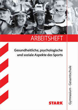 Arbeitsheft Gymnasium – Sport – Gesundheitliche, psychologische und soziale Aspekte des Sports von Philippi,  Nicole