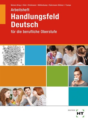 Arbeitsheft Handlungsfeld Deutsch von Brinkmann,  Inga, Dr. Bick,  Wolfgang, Dr. Trampe,  Wilhelm, Möhlenkamp,  Bernhard, Notzon,  Konrad, Ratermann-Böhmer,  Monika