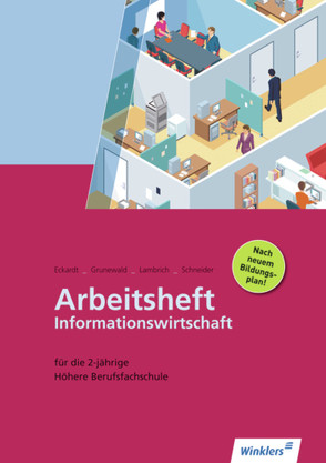 Arbeitsheft Informationswirtschaft für die 2-jährige Höhere Berufsfachschule von Eckardt,  Ulrich, Grunewald,  Udo, Lambrich,  Bernd, Schneider,  Gerd