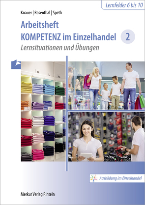 Arbeitsheft Kompetenz Einzelhandel 2 von Knauer,  Sabine, Lucas,  Karsten, Rosenthal,  Tatjana, Speth,  Hermann