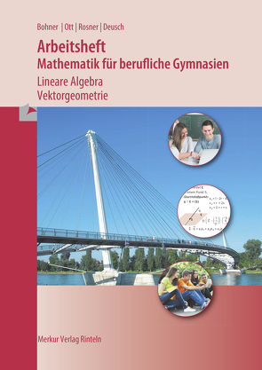 Mathematik für berufliche Gymnasien – Lineare Algebra von Bohner,  Kurt, Deusch,  Ronald, Ott,  Roland, Rosner,  Stefan