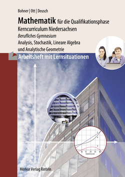 Arbeitsheft – Mathematik für das berufliche Gymnasium – Qualifikationsphase von Bohner,  Kurt, Deusch,  Ronald, Ott,  Roland