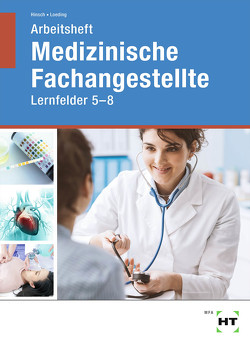 Arbeitsheft Medizinische Fachangestellte von Hinsch,  Andrea, Loeding,  Ingrid