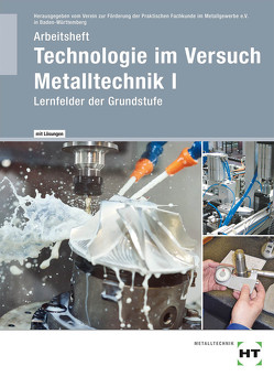 Arbeitsheft mit eingetragenen Lösungen Technologie im Versuch Metalltechnik 1 von Praktischen Fachkunde im Metallgewerbe,  Verein zur Förderung der