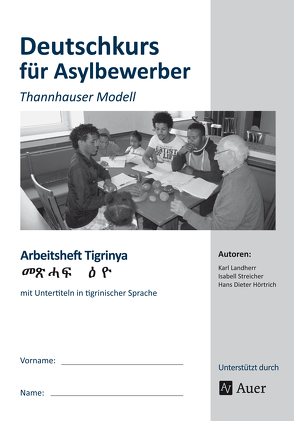 Arbeitsheft Tigrinya – Deutschkurs Asylbewerber von Hörtrich,  H. D., Landherr,  K., Streicher,  I.