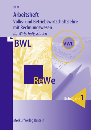 Arbeitsheft Volks- und Betriebswirtschaftslehre mit Rechnungswesen von Bahr,  Annelie