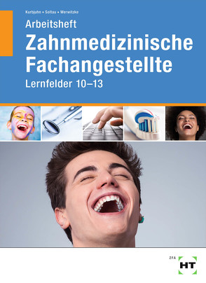 Arbeitsheft Zahnmedizinische Fachangestellte von Kurbjuhn,  Stefan, Soltau,  Eike, Werwitzke,  Sabine