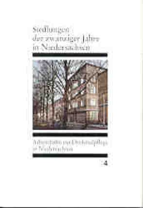 Arbeitshefte zur Denkmalpflege in Niedersachsen / Siedlungen der zwanziger Jahre in Niedersachsen von Hartmann,  K., Lemke,  G, Lemke,  M, Möller,  Hans H, Vonend,  Dietmar