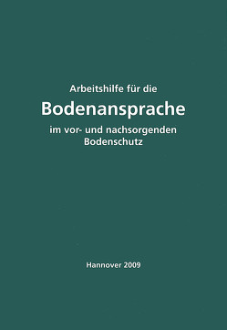 Arbeitshilfe für die Bodenansprache im vor- und nachsorgenden Bodenschutz – Auszug aus der Bodenkundlichen Kartieranleitung KA 5