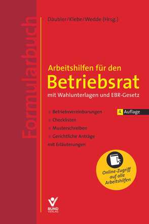 Arbeitshilfen für den Betriebsrat mit Wahlunterlagen und EBR-Gesetz (Formularbuch) von Däubler,  Wolfgang, Klebe,  Thomas, Wedde,  Peter