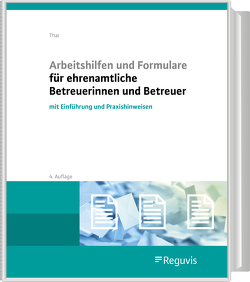 Arbeitshilfen und Formulare für ehrenamtliche Betreuerinnen und Betreuer von Thar,  Jürgen