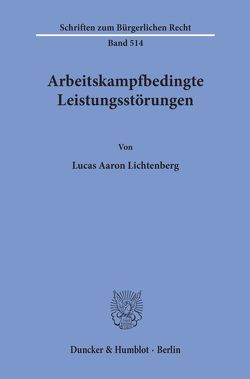 Arbeitskampfbedingte Leistungsstörungen. von Lichtenberg,  Lucas Aaron