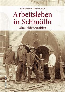 Arbeitsleben in Schmölln von Bauer,  Karin, Fabian,  Johannes