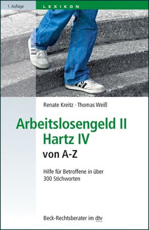 Arbeitslosengeld II Hartz IV von A-Z von Botor,  Stefan, Kreitz,  Renate, Theden,  Carsten, Weiss,  Thomas