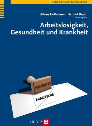 Arbeitslosigkeit, Gesundheit und Krankheit von Brand,  Helmut, Hollederer,  Alfons