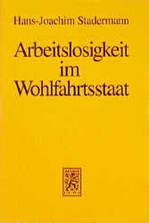 Arbeitslosigkeit im Wohlfahrtsstaat von Stadermann,  Hans-Joachim