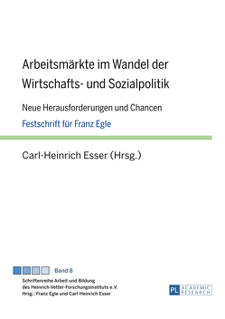 Arbeitsmärkte im Wandel der Wirtschafts- und Sozialpolitik von Esser,  Carl-Heinrich