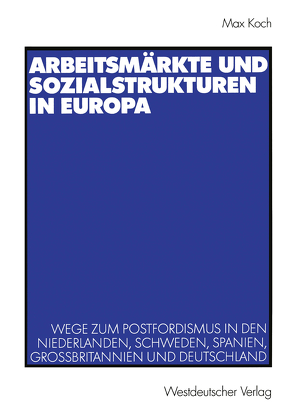 Arbeitsmärkte und Sozialstrukturen in Europa von Koch,  Max