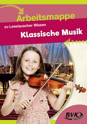 Arbeitsmappe zu Leselauscher Wissen: Klassische Musik von BVK-Autorenteam