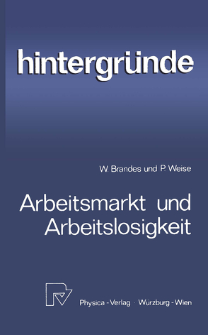 Arbeitsmarkt und Arbeitslosigkeit von Brandes,  W., Weise,  P