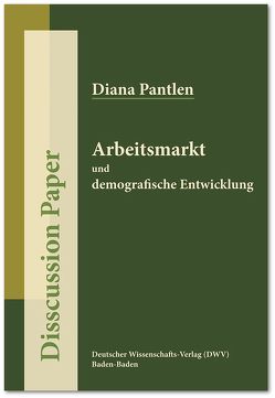 Arbeitsmarkt und demografische Entwicklung von Pantlen,  Diana