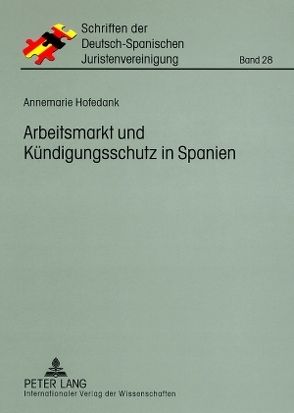 Arbeitsmarkt und Kündigungsschutz in Spanien von Hofedank,  Annemarie