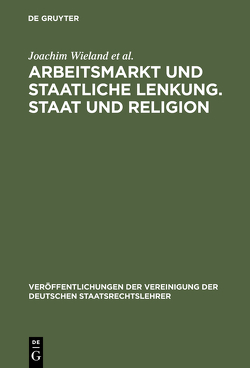 Arbeitsmarkt und staatliche Lenkung. Staat und Religion von Brenner,  Michael, Danwitz,  Thomas, Engel,  Christoph, Fiedler,  Wilfried, Robbers,  Gerhard, Wieland,  Joachim