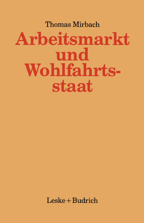 Arbeitsmarkt und Wohlfahrtsstaat von Mirbach,  Thomas