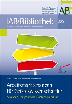 Arbeitsmarktchancen für Geisteswissenschaftler von Kräuter,  Maria, Oberlander,  Willi, Wießner,  Frank