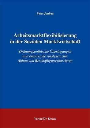 Arbeitsmarktflexibilisierung in der Sozialen Marktwirtschaft von Janssen,  Peter