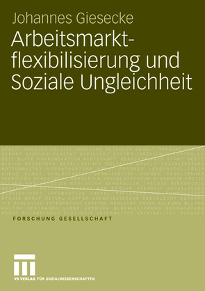 Arbeitsmarktflexibilisierung und Soziale Ungleichheit von Giesecke,  Johannes