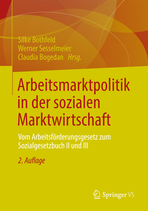 Arbeitsmarktpolitik in der sozialen Marktwirtschaft von Bogedan,  Claudia, Bothfeld,  Silke, Sesselmeier,  Werner