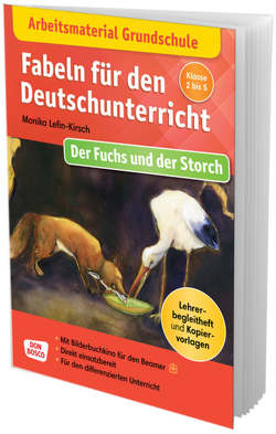 Arbeitsmaterial Grundschule. Fabeln für den Deutschunterricht: Der Fuchs und der Storch von Lefin,  Petra, Lefin-Kirsch,  Monika